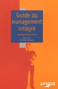 Christian Harmand et Petra Eckl - Guide du management intégré - Une approche processus.