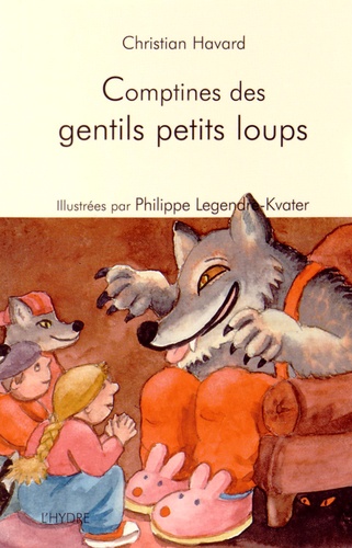 Christian Havard et Philippe Legendre-Kvater - Comptines pour des gentils petits loups.