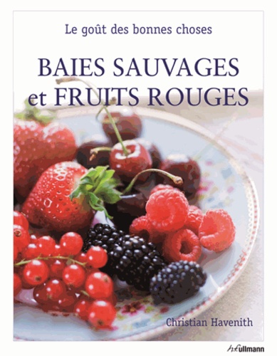 Christian Havenith - Baies sauvages et fruits rouge.