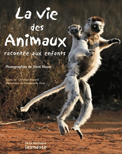 Christian Haward et Emmanuelle Zicot - La vie des animaux racontée aux enfants.