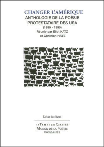 Christian Haye et  Collectif - Changer L'Amerique. Anthologie De La Poesie Protestataire Des Usa (1980-1995).