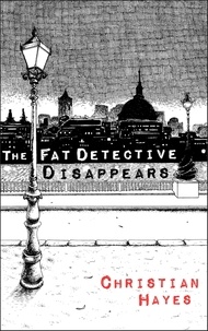  Christian Hayes - The Fat Detective Disappears - Eugene Blake Mysteries, #3.
