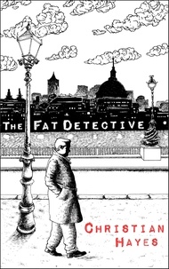  Christian Hayes - The Fat Detective - Eugene Blake Mysteries, #1.