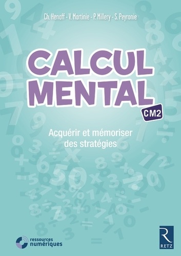 Christian Henaff et Véronique Clare - Calcul mental CM2 - Acquérir et mémoriser des stratégies. 1 Cédérom