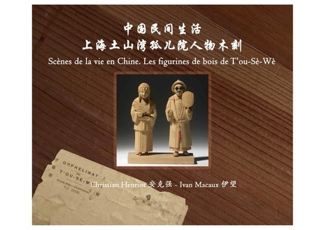 Shanghai : Scènes de la vie en Chine. Les figurines de bois de T'ou-Sè-Wè, Edition bilingue français-chinois