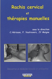 Christian Hérisson et Philippe Vautravers - Rachis cervical et thérapies manuelles.