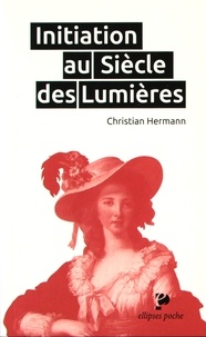 Christian Hermann - Initiation au Siècle des Lumières.