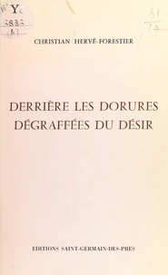 Christian Hervé-Forestier - Derrière des dorures dégraffées du désir.