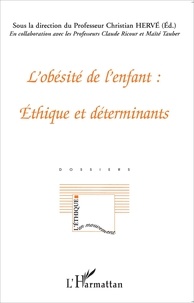 Christian Hervé et Claude Ricour - L'obésité de l'enfant - Ethique et déterminants.