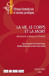 Christian Hervé et Michèle Stanton-Jean - La vie, le corps et la mort - Réflexions juridique et éthique.