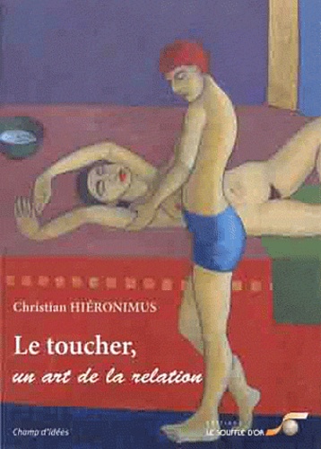 Christian Hiéronimus - Le toucher, un art de la relation.