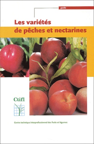 Christian Hilaire et  Collectif - Les Varietes De Peches Et Nectarines.