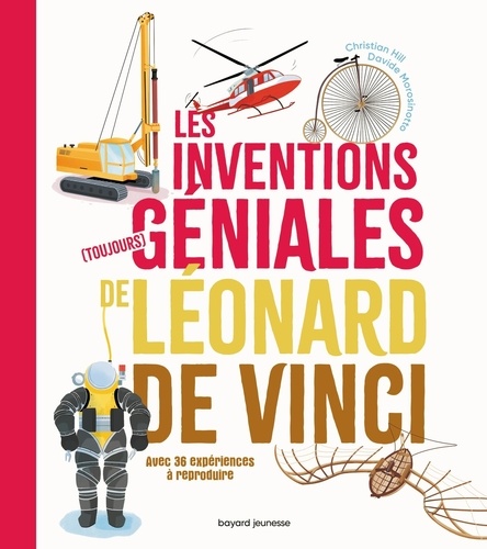 Les inventions (toujours) géniales de Léonard de Vinci. Avec 20 expériences à reproduire