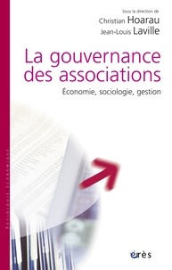 Christian Hoarau et Jean-Louis Laville - La gouvernance des associations - Economie, sociologie, gestion.