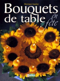 Christian Hochet et Monique Gautier - Bouquets de table en fête.