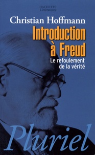 Christian Hoffmann - Introduction à Freud - Le refoulement de la vérité.