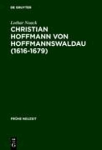Christian Hoffmann von Hoffmannswaldau (1616-1679) - Leben und Werk.
