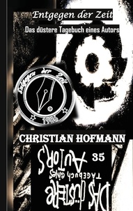 Christian Hofmann - Das düstere Tagebuch eines Autors.