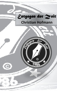Christian Hofmann - Entgegen der Zeit.