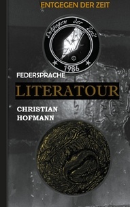 Christian Hofmann - Literatour - Federsprache - Entgegen der Zeit.