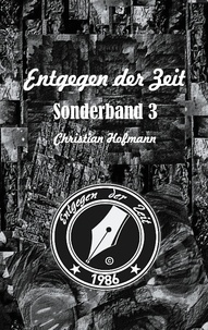 Christian Hofmann - Sonderband 3 - Entgegen der Zeit.