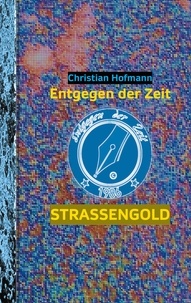Christian Hofmann - Straßengold - Entgegen der Zeit.