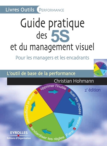 Guide pratique des 5S et du management visuel. Pour les managers et les encadrants 2e édition revue et augmentée