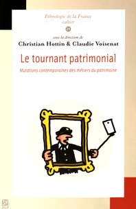 Christian Hottin et Claudie Voisenat - Le tournant patrimonial - Mutations contemporaines des métiers du patrimoine.