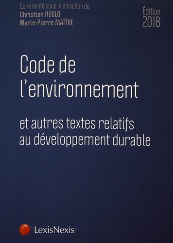 Code de l'environnement et autres textes relatifs au développement durable  Edition 2018