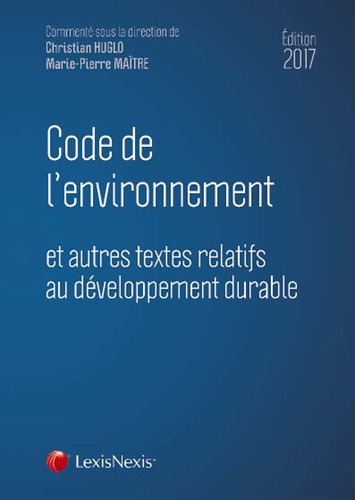 Christian Huglo et Marie-Pierre Maître - Code de l'environnement - Et autres textes relatifs au développement durable.
