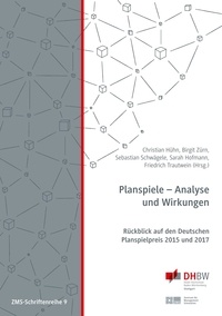 Christian Hühn et Birgit Zürn - Planspiele - Analyse und Wirkungen - Rückblick auf den Deutschen Planspielpreis 2015 und 2017.