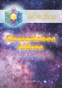 Christian Hüls - Sternenleben klären mit Gott &amp; den Engeln - Ein Workshop.