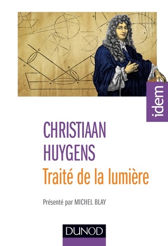 Christian Huygens - Traité de la lumière - 2e éd. - Présenté par Michel Blay.