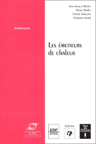 Christian Inard et Jean-Jacques Bézian - Les Emetteurs De Chaleur. Etude Comparee.