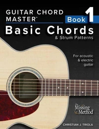 Guitar Chord Master, Book 1: Basic Chords &amp; Strum Patterns