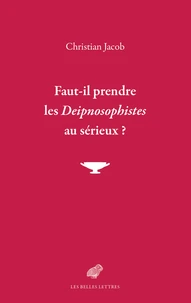 Faut-il prendre les Deipnosophistes au sérieux ?