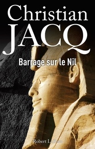 Christian Jacq - Barrage sur le Nil.