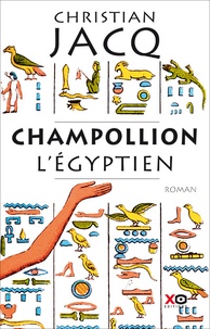 Christian Jacq - Champollion l'Egyptien.