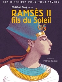 Christian Jacq - Des histoires pour tout savoir - Ramses II, fils du Soleil par Christian Jacq.