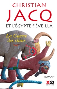 Christian Jacq - Et l'Egypte s'éveilla Tome 1 : La Guerre des clans.