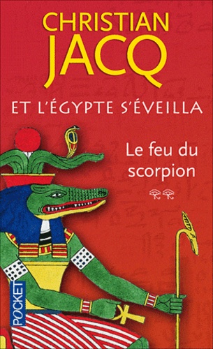 Christian Jacq - Et l'Egypte s'éveilla Tome 2 : Le feu du scorpion.