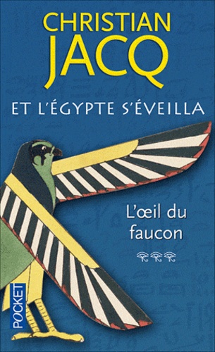 Christian Jacq - Et l'Egypte s'éveilla Tome 3 : L'oeil du faucon.