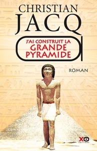 Téléchargement de livre en français J'ai construit la Grande Pyramide 9782845638303 in French par Christian Jacq