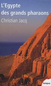 Christian Jacq - L'Egypte des grands pharaons - L'histoire et la légende.