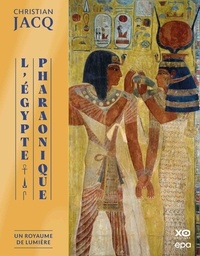 Christian Jacq - L'Egypte pharaonique - Un royaume de lumière.