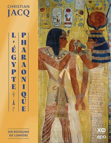 L'Egypte pharaonique. Un royaume de lumière