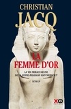 Christian Jacq - La Femme d'or - La vie miraculeuse de la reine-Pharaon Hatchepsout.