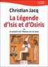 Christian Jacq - La légende d'Isis et Osiris - Ou la victoire de l’Amour sur la mort.