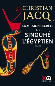 Christian Jacq - La mission secrète de Sinouhé l'Egyptien.