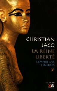Christian Jacq - La Reine Liberté Tome 1 : L'empire des ténèbres.